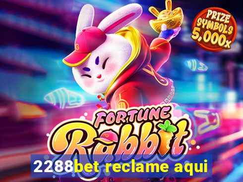 2288bet reclame aqui